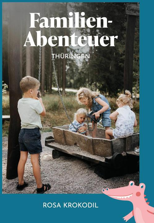Produktbild Familien-Abenteuer Thüringen (Deutsch, Jessika Fichtel, Rosa Krokodil, Isabel Espig, 2025)