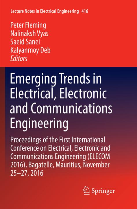 Produktbild Emerging Trends in Electrical, Electronic and Communications Engineering (Kalyanmoy Deb, Peter Fleming, Nalinaksh Vyas, Saeid Sanei, 2018)