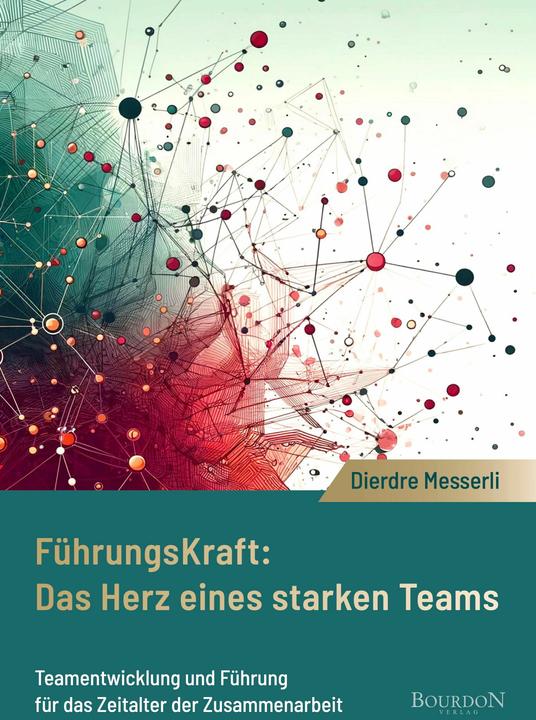 Produktbild Führungskraft: Das Herz eines starken Teams (Deutsch, Dierdre Messerli, 2024)