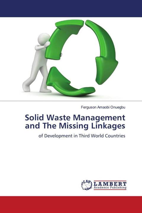 Produktbild Solid Waste Management and The Missing Linkages (Deutsch, Ferguson Amaobi Onuegbu, 2022)