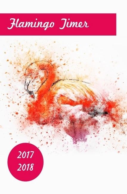 Produktbild Flamingo Timer 2017-2018 -Taschenplaner / Taschenkalender im beliebten Taschenbuch-Format (Terminpla