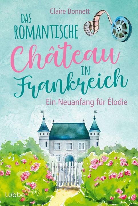 Actual product image Das romantische Château in Frankreich – Ein Neuanfang für Élodie (German, Claire Bonnett, 2024)