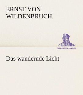 Actual product image Das wandernde Licht (Ernst Von Wildenbruch, 2012)