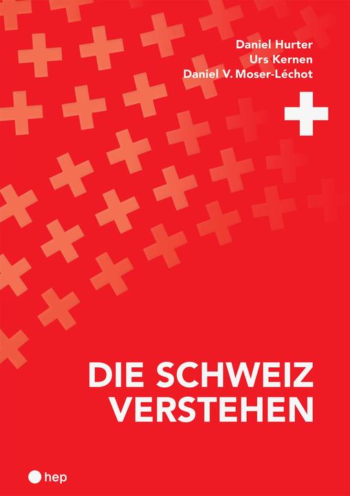 Immagine prodotto Die Schweiz verstehen (Print inkl. E-Book Edubase, Neuauflage 2024) (Tedesco, Urs Kernen, Daniel Hurter, Daniel V. Moser-Léchot, 2024)
