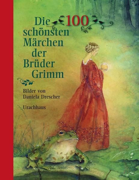 Produktbild Die 100 schönsten Märchen der Brüder Grimm (Deutsch, Jacob Grimm, Brüder Grimm, Wilhelm Grimm, 2012)