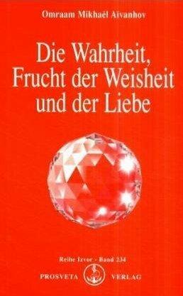 Produktbild Die Wahrheit, Frucht der Weisheit und der Liebe (Deutsch, Omraam Mikhael Aivanhov, 2001)