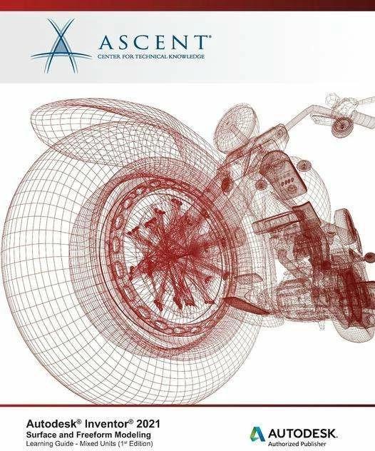 Produktbild Autodesk Inventor 2021: Surface and Freeform Modeling (Mixed Units): Autodesk Authorized Publis (Englisch, Ascent - Center for Technical Knowledge, 2020)