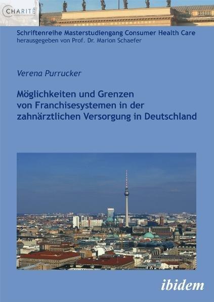 Image du produit Möglichkeiten und Grenzen von Franchisesystemen in der zahnärztlichen Versorgung in Deutschland (Allemand, Verena Purrucker, 2011)