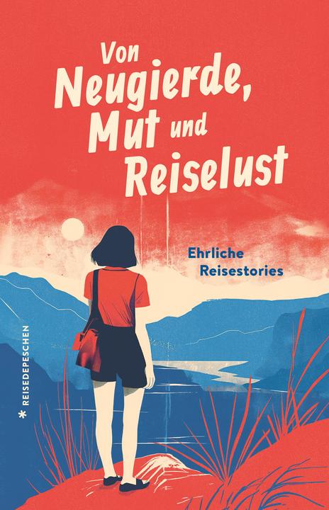 Produktbild Von Neugierde, Mut und Reiselust (Deutsch, Johannes Klaus, Marianna Hillmer, Reisedepeschen, 2024)
