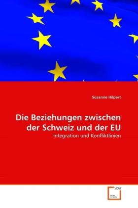 Actual product image Die Beziehungen zwischen der Schweiz und der EU (Susanne Hilpert, 2011)