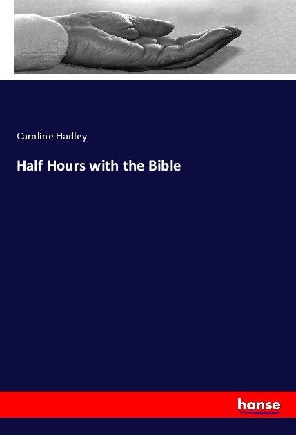 Produktbild Half Hours with the Bible (Deutsch, Caroline Hadley, 2019)