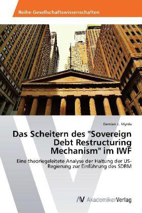 Actual product image Das Scheitern des 'Sovereign Debt Restructuring Mechanism' im IWF (Damian J. Myrda, 2014)