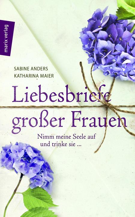 Produktbild Liebesbriefe grosser Frauen (Deutsch, Katharina Maier, Sabine Maier, 2017)