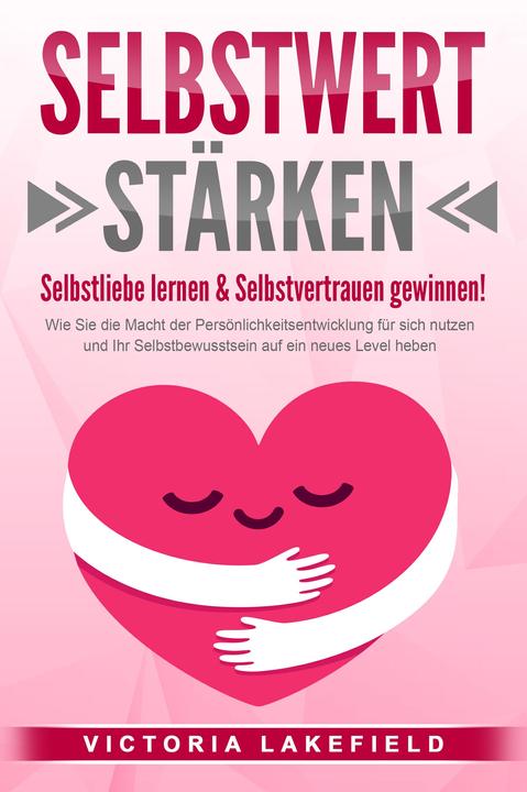 Produktbild Elektrobock SELBSTWERT STÄRKEN - Selbstliebe lernen & Selbstvertrauen gewinnen!: Wie Sie die Macht der Persönlic (Deutsch, Victoria Lakefield, 2024)