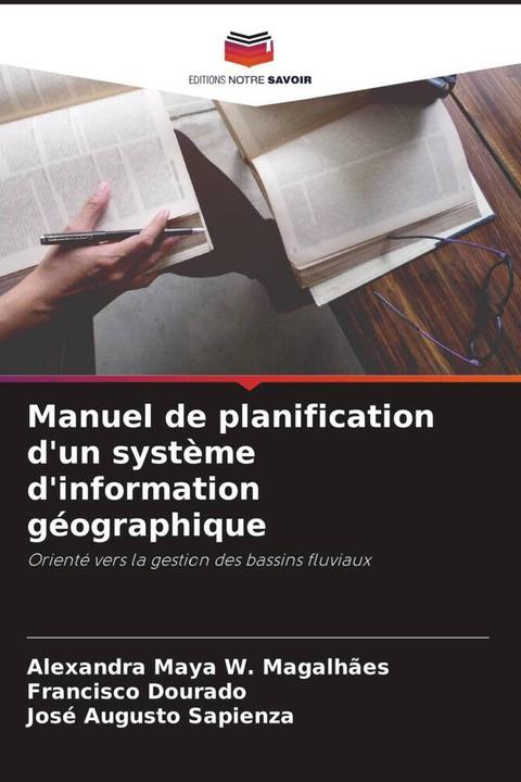 Immagine prodotto Manuel de planification d'un système d'information géographique (Francisco Dourado, José Augusto Sapienza, Alexandra Maya W. Magalhães, 2023)