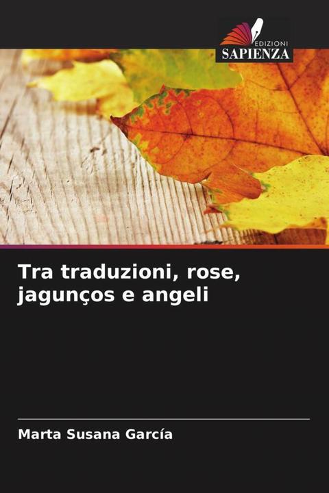 Actual product image Tra traduzioni, rose, jagunços e angeli (Marta Susana García, 2024)
