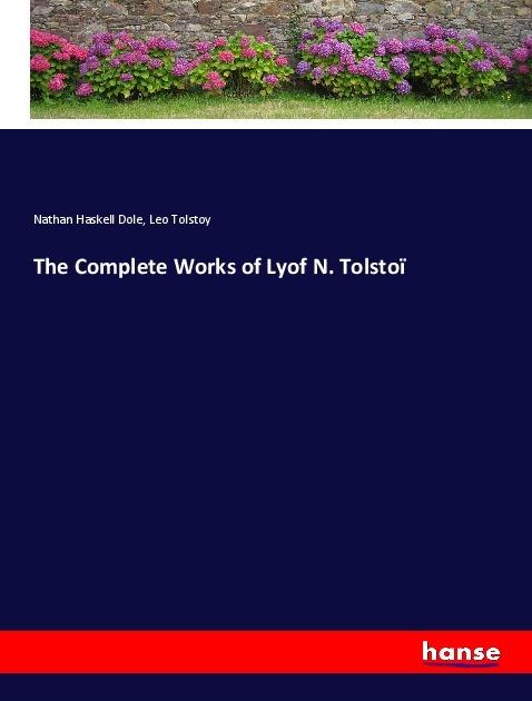 Actual product image The Complete Works of Lyof N. Tolstoï (Nathan Haskell Dole, Leo N. Tolstoy, 2018)