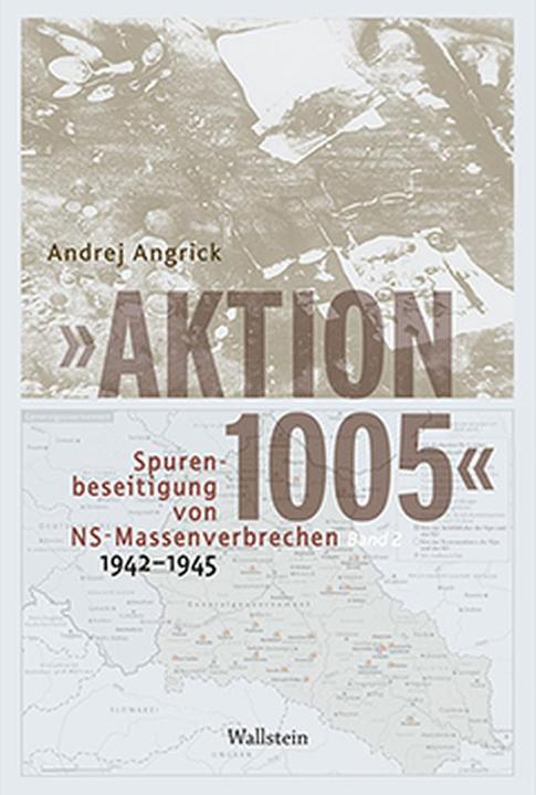 Image du produit "Action 1005" - Effacement des traces des crimes de masse nazis 1942 -1945 (Allemand, Angrick, Andrej, 2022)