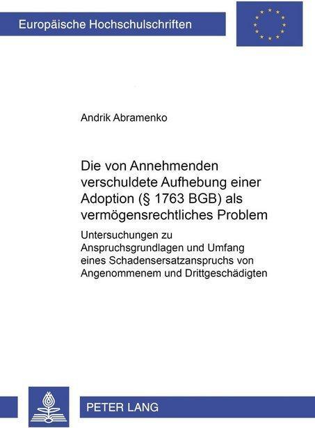 Image du produit Die vom Annehmenden verschuldete Aufhebung einer Adoption ( 1763 BGB) als vermögensrechtliches Probl (Andrik Abramenko, 2000)