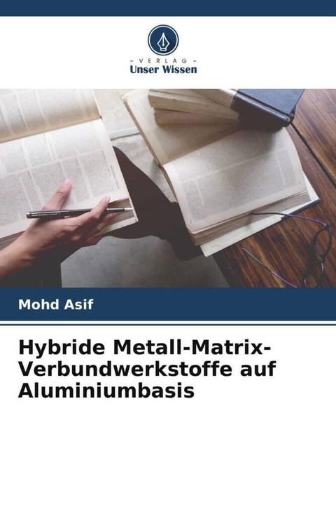 Produktbild Hybride Metall-Matrix-Verbundwerkstoffe auf Aluminiumbasis (Mohd Asif, 2023)