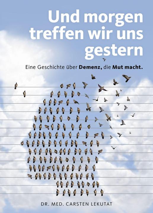 Image du produit Und morgen treffen wir uns gestern Eine Geschichte über Demenz, die Mut macht (Allemand, Carsten Dr. Lekutat, 2017)
