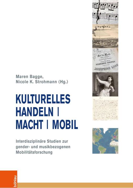 Kulturelles Handeln | Macht | Mobil (Deutsch, Nicole K. Strohmann, Susanne Rode-Breymann, Berthold Over, Lena Haselmann-Kränzle, Henrike Rost, Maren Bagge, Sabine Meine, Janke Klok, Lilli Mittne, Katerina Piro, Gesa Zur Nieden, Viola Herbst, Anna Ricke, 2023)