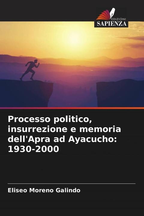 Produktbild Processo politico, insurrezione e memoria dell'Apra ad Ayacucho: 1930-2000 (Eliseo Moreno Galindo, 2023)