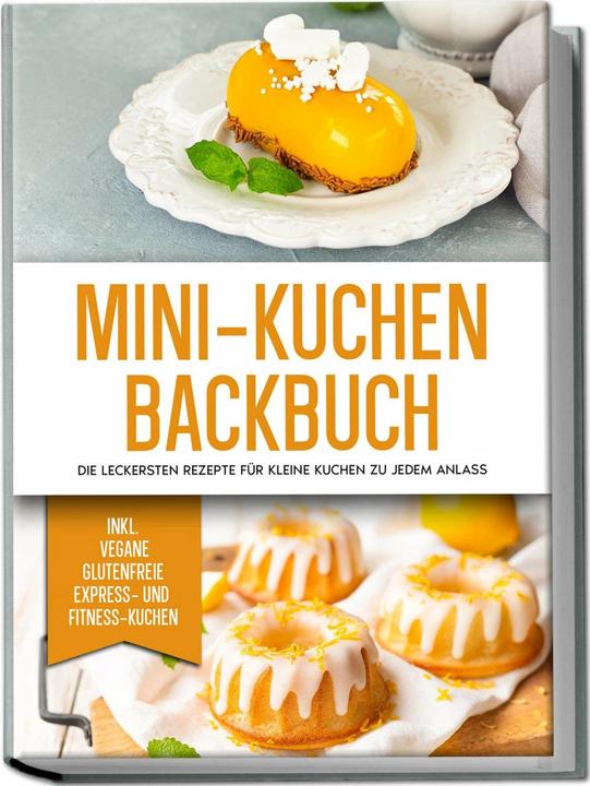 Image du produit Mini-Kuchen Backbuch: Die leckersten Rezepte für kleine Kuchen zu jedem Anlass - inkl. vegane (Allemand, Mariam Lohmann, Charlotte Davis, 2023)