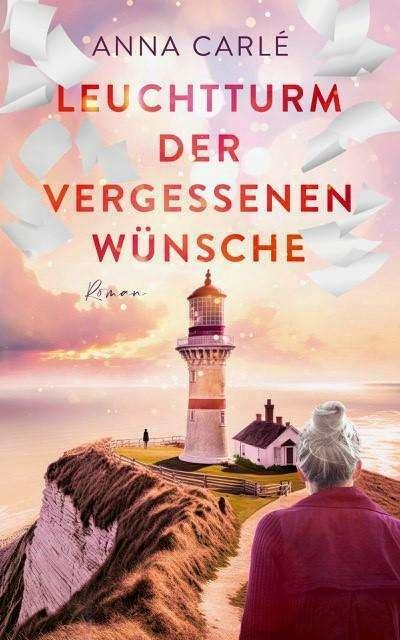 Produktbild Leuchtturm der vergessenen Wünsche (Deutsch, Anna Carlé, 2024)