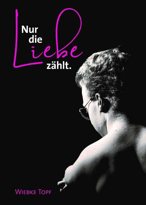 Actual product image Nur die Liebe zählt. (German, Wiebke Topf, 2021)