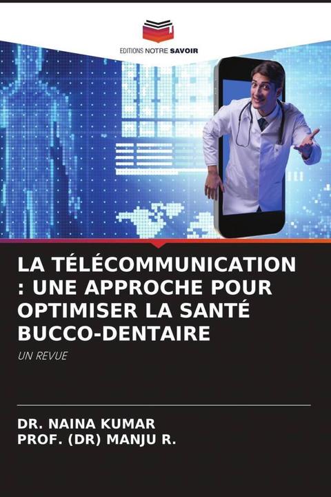 Produktbild La Télécommunication : Une Approche Pour Optimiser La Santé Bucco-Dentaire (Deutsch, Dr. Naina Kumar, PROF. (DR) MANJU R., 2024)