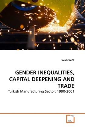 Actual product image Gender Inequalities, Capital Deepening And Trade (Ozge Ozay, 2010)