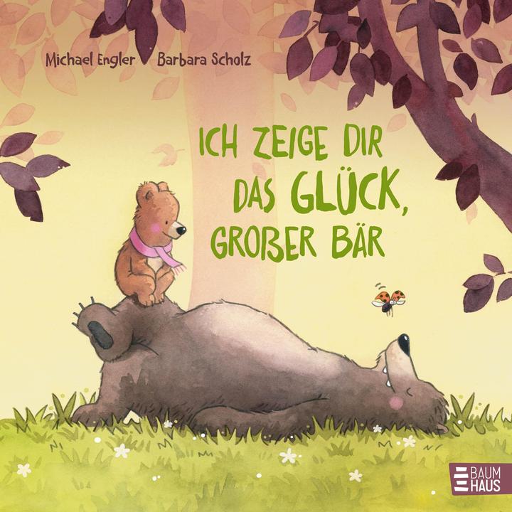 Produktbild Ich zeige dir das Glück, grosser Bär (Deutsch, Barbara Scholz, Michael Engler, 2024)