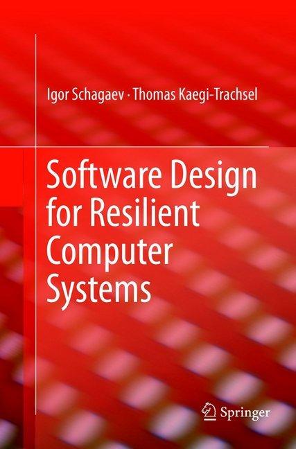Produktbild Software Design for Resilient Computer Systems (Igor Schagaev, Kaegi Thomas, 2019)