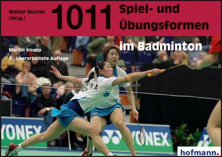Produktbild 1011 Spiel- und Übungsformen im Badminton (Deutsch, Walter Bucher, Martin Knupp, 2007)