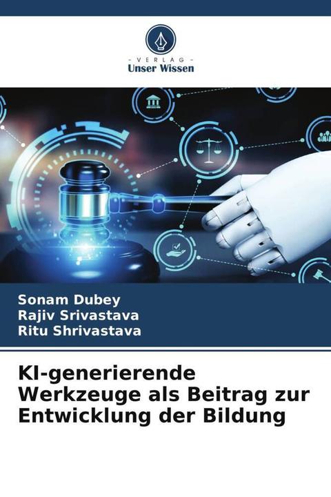 Produktbild KI-generierende Werkzeuge als Beitrag zur Entwicklung der Bildung (Deutsch, Ritu Shrivastava, Rajiv Srivastava, Sonam Dubey, 2024)