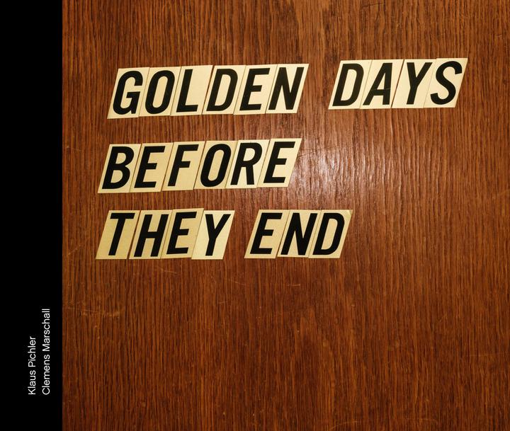 Immagine prodotto Golden days before they end (Tedesco, Klaus Pichler Maresciallo, Clemens Marschall, 2016)