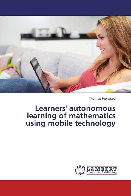 Produktbild Learners' autonomous learning of mathematics using mobile technology (Thomas Haywood, 2016)