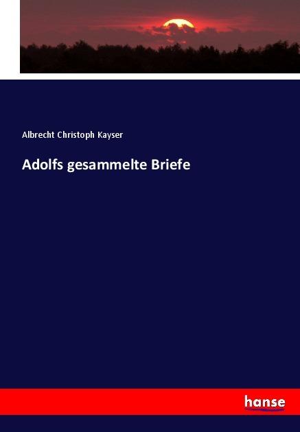Actual product image Adolfs gesammelte Briefe (German, Albrecht Christoph Kayser, 2017)