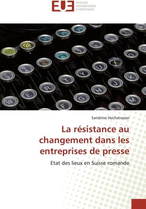 Produktbild La résistance au changement dans les entreprises de presse (Sandrine Hochstrasser, 2011)