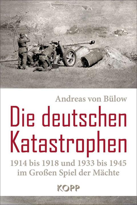 Immagine prodotto Die deutschen Katastrophen 1914 bis 1918 und 1933 bis 1945 im Grossen Spiel der Mächte (Tedesco, Andreas von Bülow, 2019)