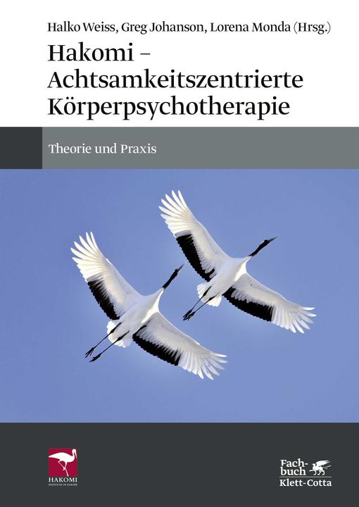Actual product image Hakomi - Achtsamkeitszentrierte Körperpsychotherapie (German, Greg Johanson, Halko Weiss, Lorena Monda, Matthias Strobel, 2019)