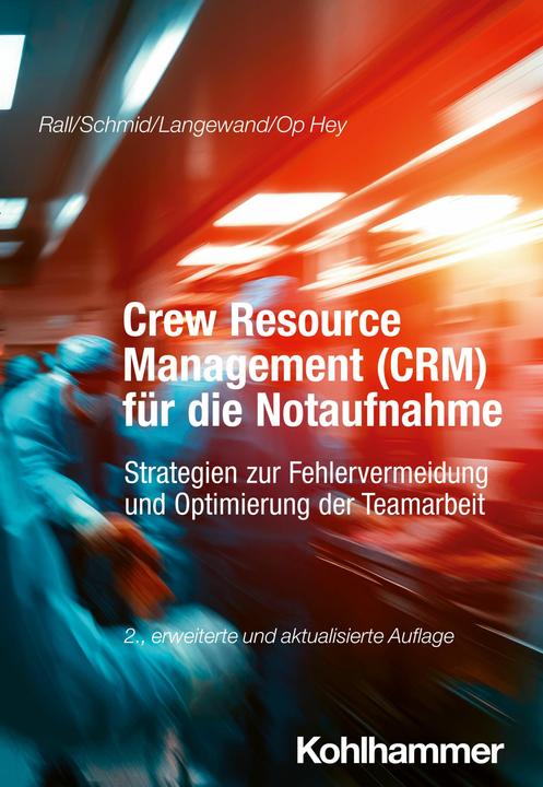Produktbild Crew Resource Management (CRM) fr die Notaufnahme (Deutsch, Frank Op Hey, Katharina Schmid, Marcus Rall, Sascha Langewand, 2025)