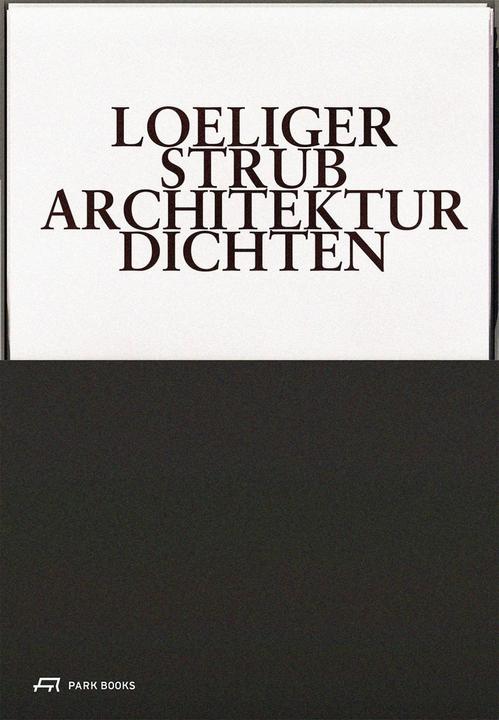 Produktbild Loeliger Strub – Architektur Dichten (Deutsch, Eberhard Troeger, Barbara Strub, Marc Loeliger, 2024)