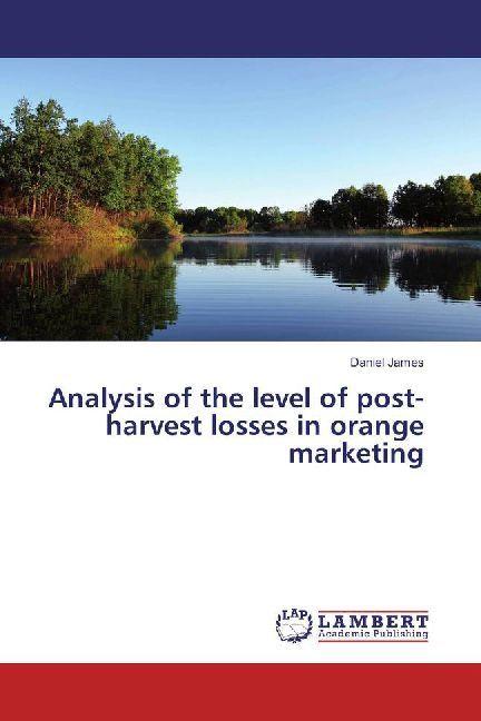 Produktbild Analysis of the level of post-harvest losses in orange marketing (Daniel James, 2017)