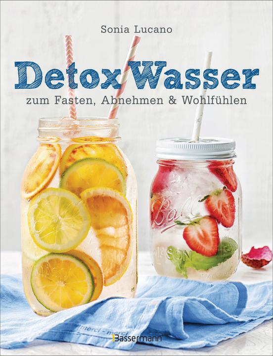 Produktbild Detox Wasser - zum Fasten, Abnehmen und Wohlfühlen. Mit Früchten, Gemüse, Kräutern und (Deutsch, Sonia Lucano, 2021)