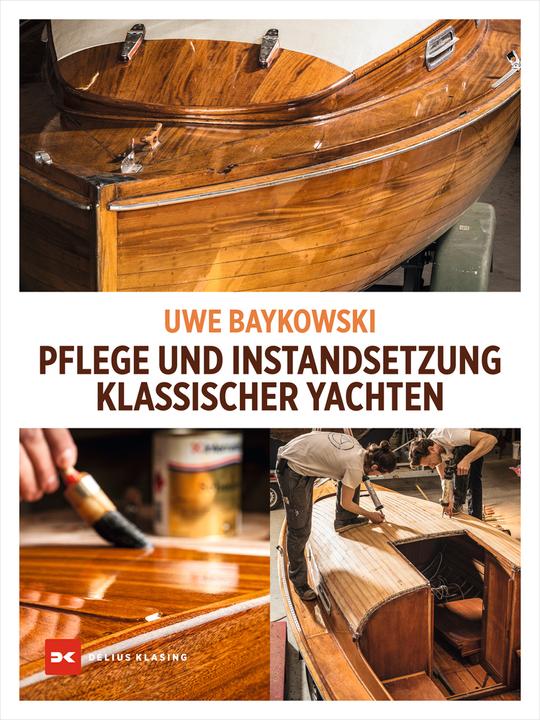 Image du produit Pflege und Instandsetzung klassischer Yachten (Allemand, Anna-Marie Frick, Uwe Baykowski, 2023)