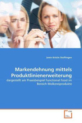 Produktbild Markendehnung mittels Produktlinienerweiterung (Deutsch, Janin Kristin Stoffregen, 2008)
