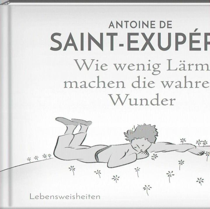 Actual product image Wie wenig Lärm machen die wahren Wunder (German, Antoine de Saint Exupéry, 2018)