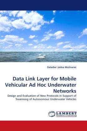 Produktbild Data Link Layer for Mobile Vehicular Ad Hoc Underwater Networks (Daladier Jabba Molinares, 2010)